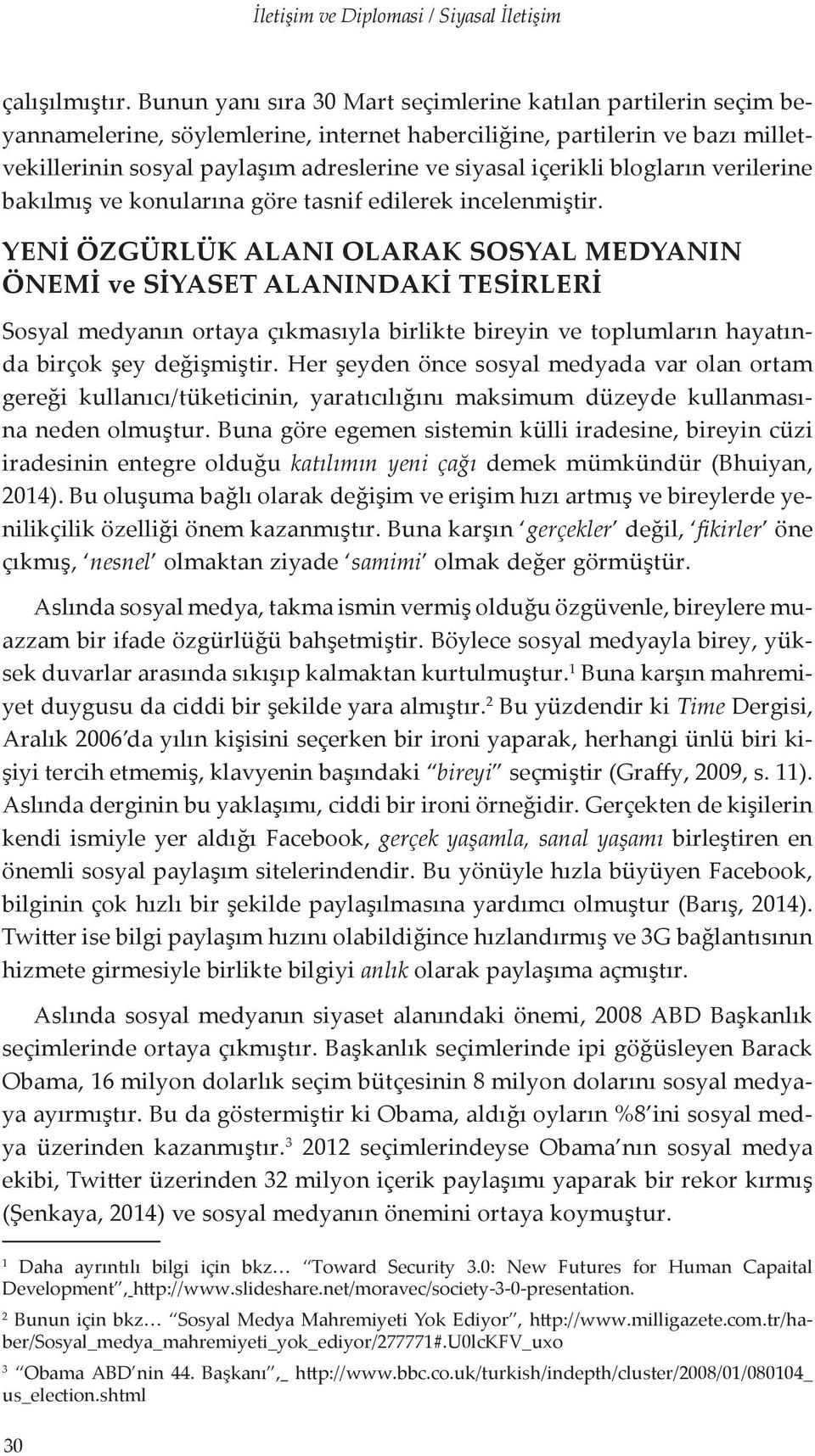 içerikli blogların verilerine bakılmış ve konularına göre tasnif edilerek incelenmiştir.