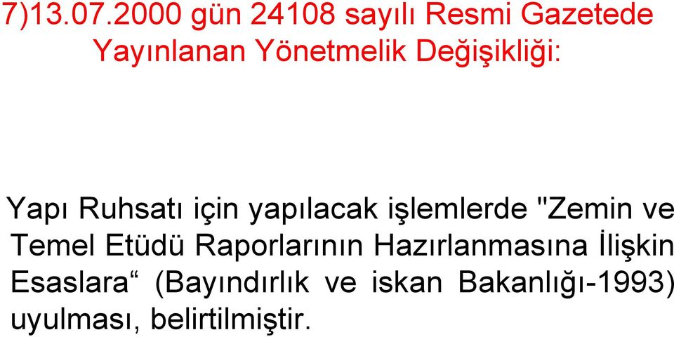 Değişikliği: Yapı Ruhsatı için yapılacak işlemlerde "Zemin ve