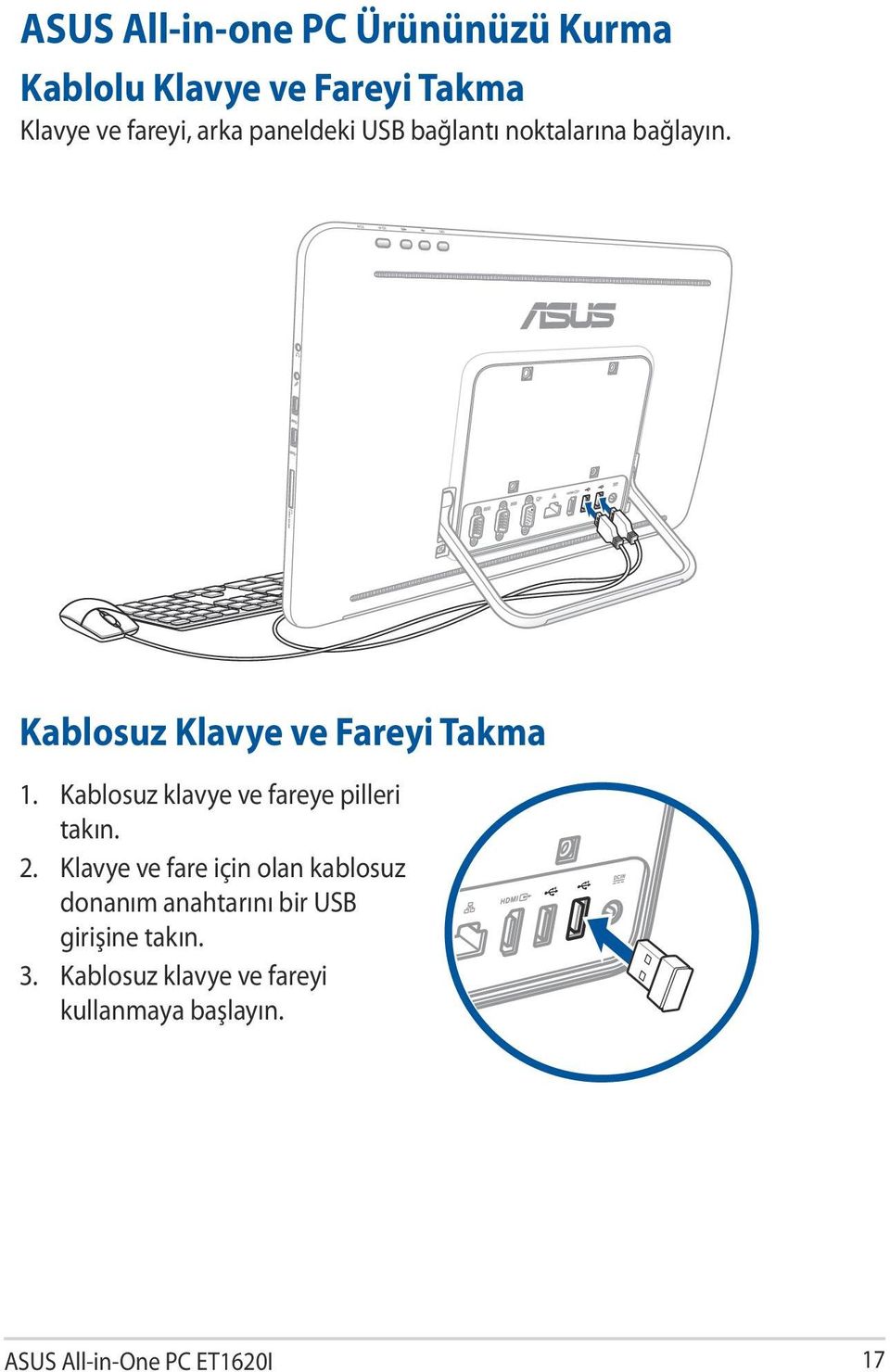 Kablosuz klavye ve fareye pilleri takın. 2.