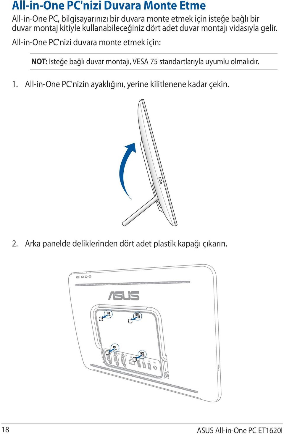 All-in-One PC'nizi duvara monte etmek için: NOT: Isteğe bağlı duvar montajı, VESA 75 standartlarıyla uyumlu