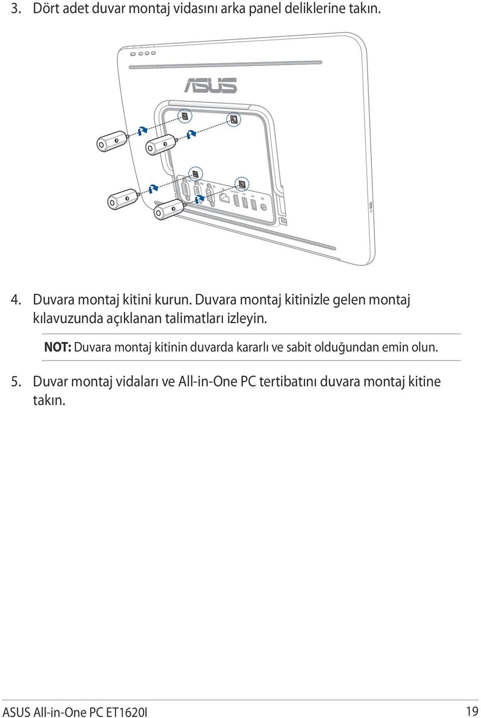 Duvara montaj kitinizle gelen montaj kılavuzunda açıklanan talimatları izleyin.