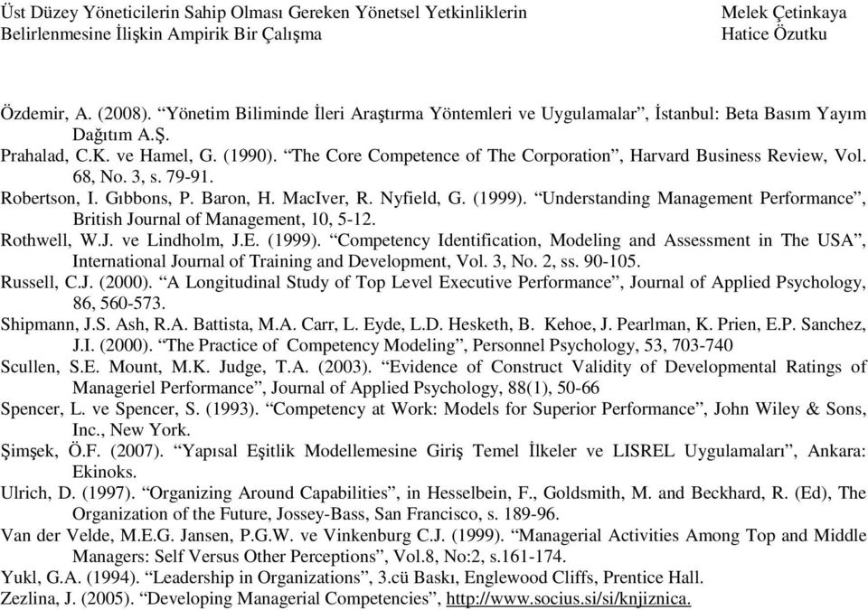 Understanding Management Performance, British Journal of Management, 10, 5-12. Rothwell, W.J. ve Lindholm, J.E. (1999).