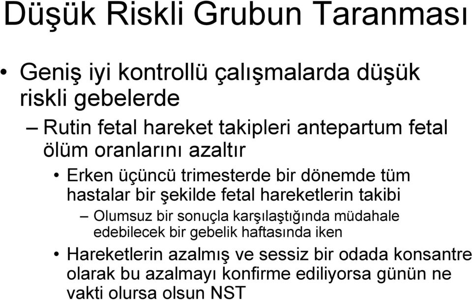 fetal hareketlerin takibi Olumsuz bir sonuçla karşılaştığında müdahale edebilecek bir gebelik haftasında iken