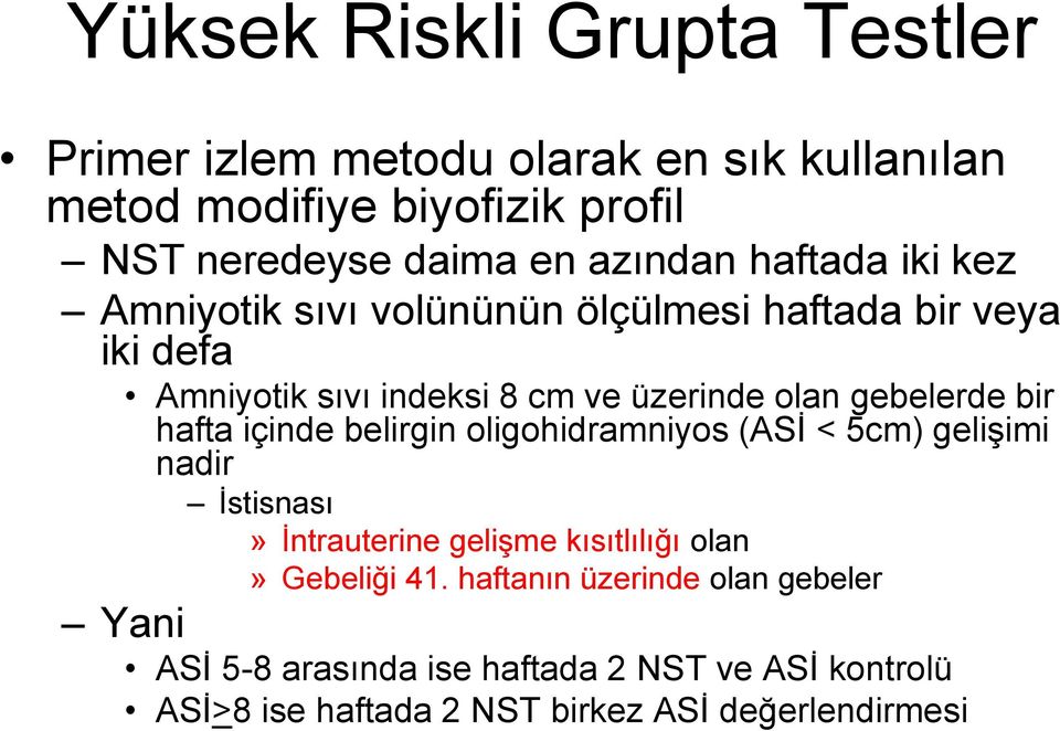 gebelerde bir hafta içinde belirgin oligohidramniyos (ASİ < 5cm) gelişimi nadir İstisnası» İntrauterine gelişme kısıtlılığı olan»