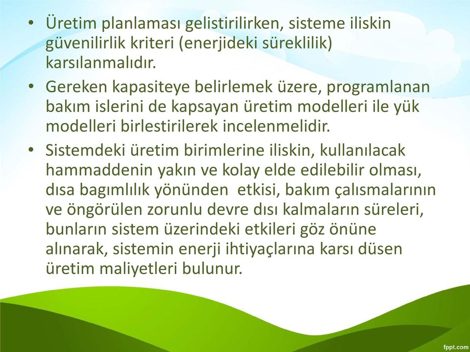 Sistemdeki üretim birimlerine iliskin, kullanılacak hammaddenin yakın ve kolay elde edilebilir olması, dısa bagımlılık yönünden etkisi, bakım