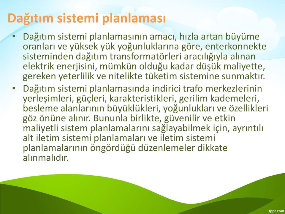 Dağıtım sistemi planlamasında indirici trafo merkezlerinin yerleşimleri, güçleri, karakteristikleri, gerilim kademeleri, besleme alanlarının büyüklükleri, yoğunlukları ve