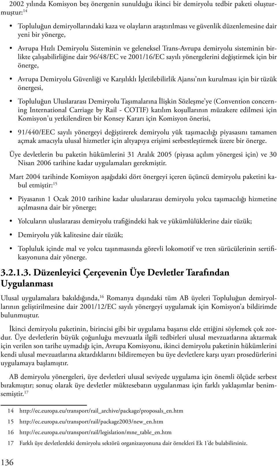 Avrupa Demiryolu Güvenliği ve Karşılıklı İşletilebilirlik Ajansı nın kurulması için bir tüzük önergesi, Topluluğun Uluslararası Demiryolu Taşımalarına İlişkin Sözleşme ye (Convention concerning