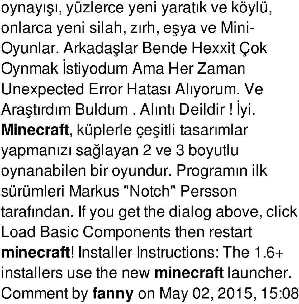 Minecraft, küplerle çeşitli tasarımlar yapmanızı sağlayan 2 ve 3 boyutlu oynanabilen bir oyundur.