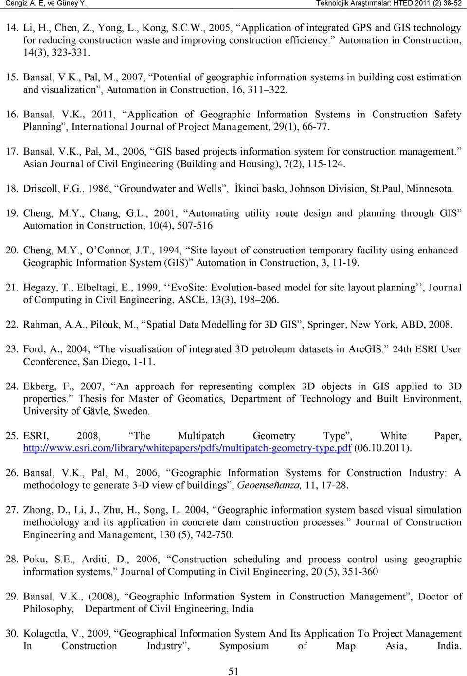 , 2007, Potential of geographic information systems in building cost estimation and visualization, Automation in Construction, 16, 311 322. 16. Bansal, V.K.