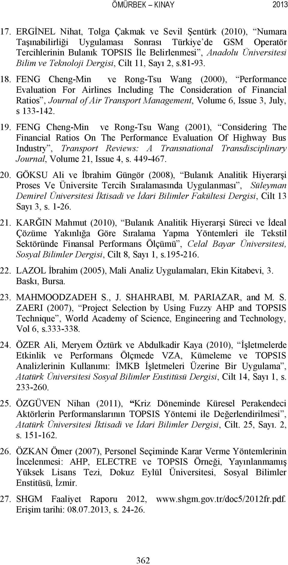 Teknoloji Dergisi, Cilt 11, Sayı 2, s.81-93. 18.