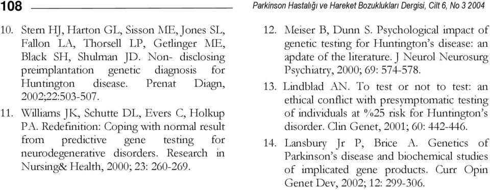 Research in Nursing& Health, 2000; 23: 260-269. Parkinson Hastalığı ve Hareket Bozuklukları Dergisi, Cilt 6, No 3 2004 12. Meiser B, Dunn S.