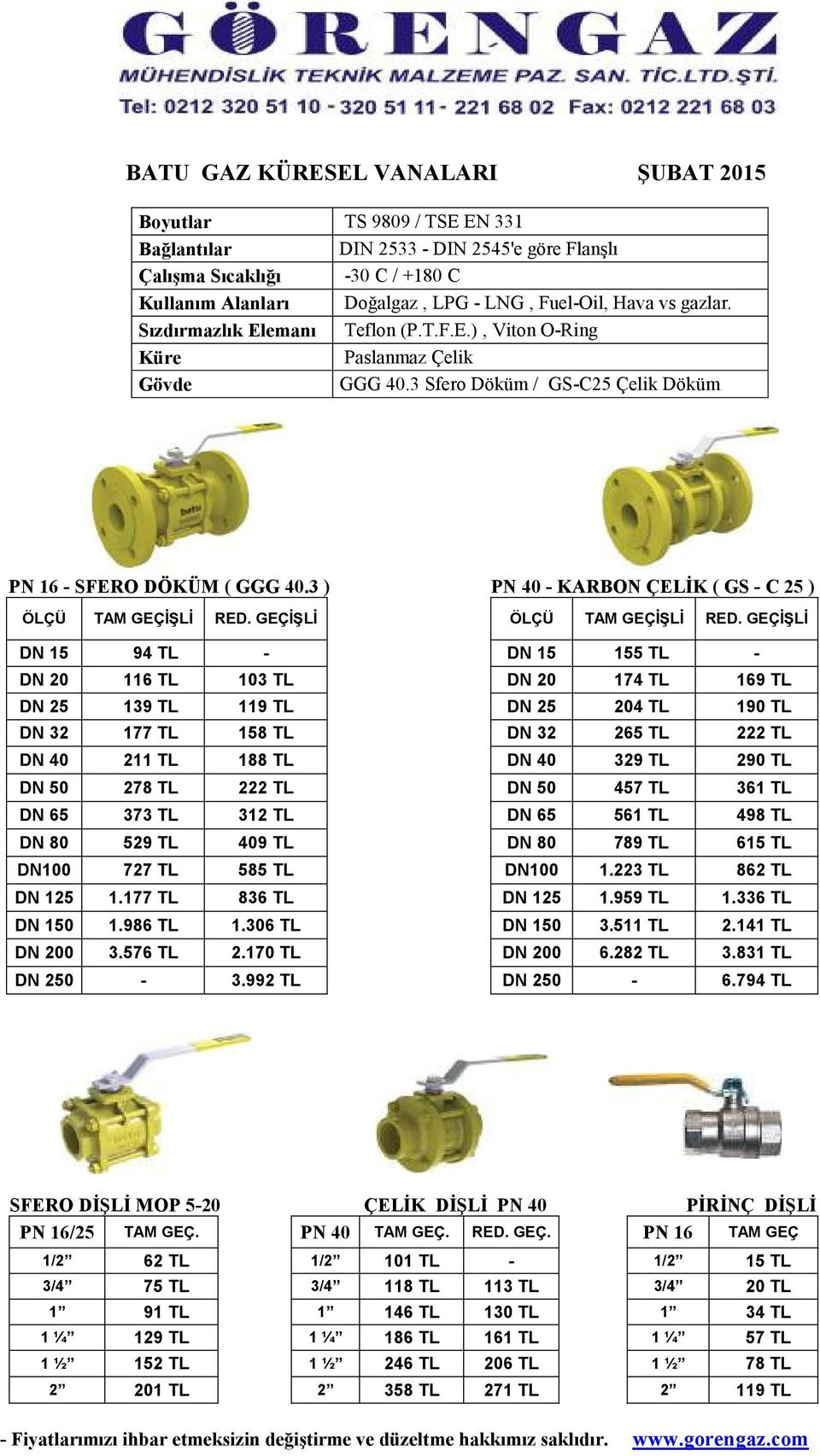 3 ) PN 40 - KARBON ÇELĐK ( GS - C 25 ) ÖLÇÜ TAM GEÇİŞLİ RED. GEÇİŞLİ ÖLÇÜ TAM GEÇİŞLİ RED.