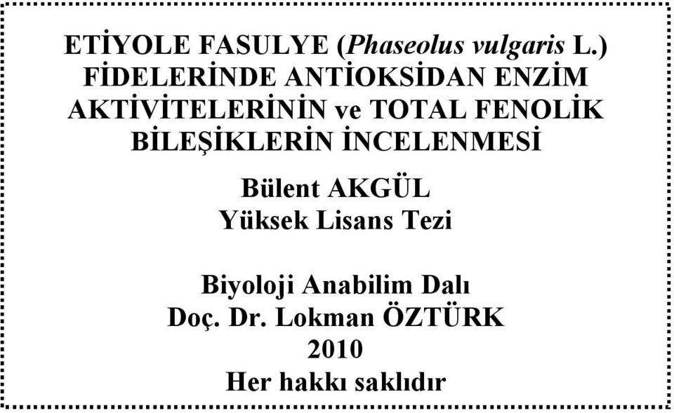 FENOLİK BİLEŞİKLERİN İNCELENMESİ Bülent AKGÜL Yüksek