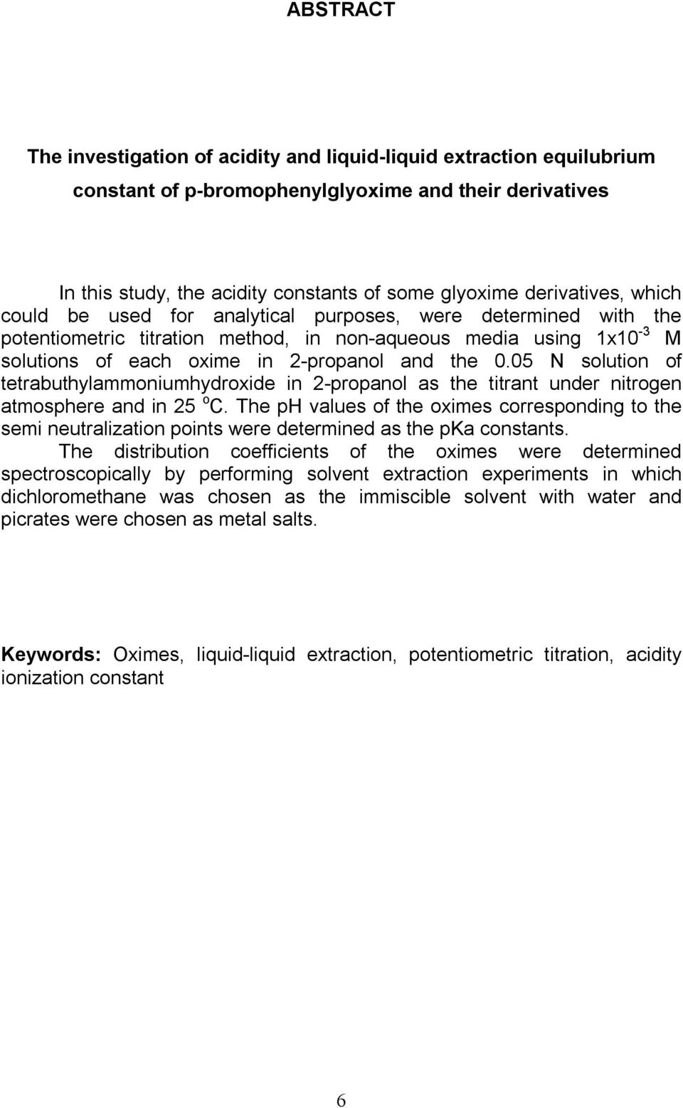 05 solution of tetrabuthylammoniumhydroxide in 2-propanol as the titrant under nitrogen atmosphere and in 25 o C.