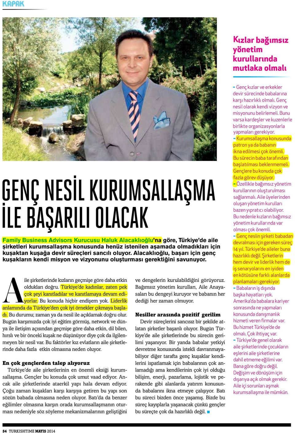 Alacaklıoğlu, başarı için genç kuşakların kendi misyon ve vizyonunu oluşturması gerektiğini savunuyor. Aile şirketlerinde kızların geçmişe göre daha etkin oldukları doğru.