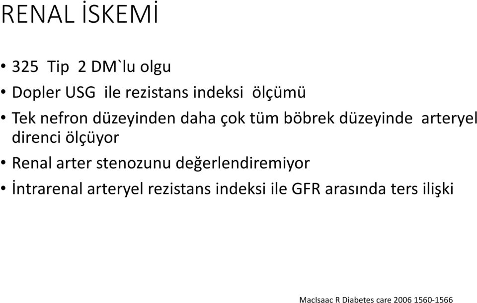 ölçüyor Renal arter stenozunu değerlendiremiyor İntrarenal arteryel