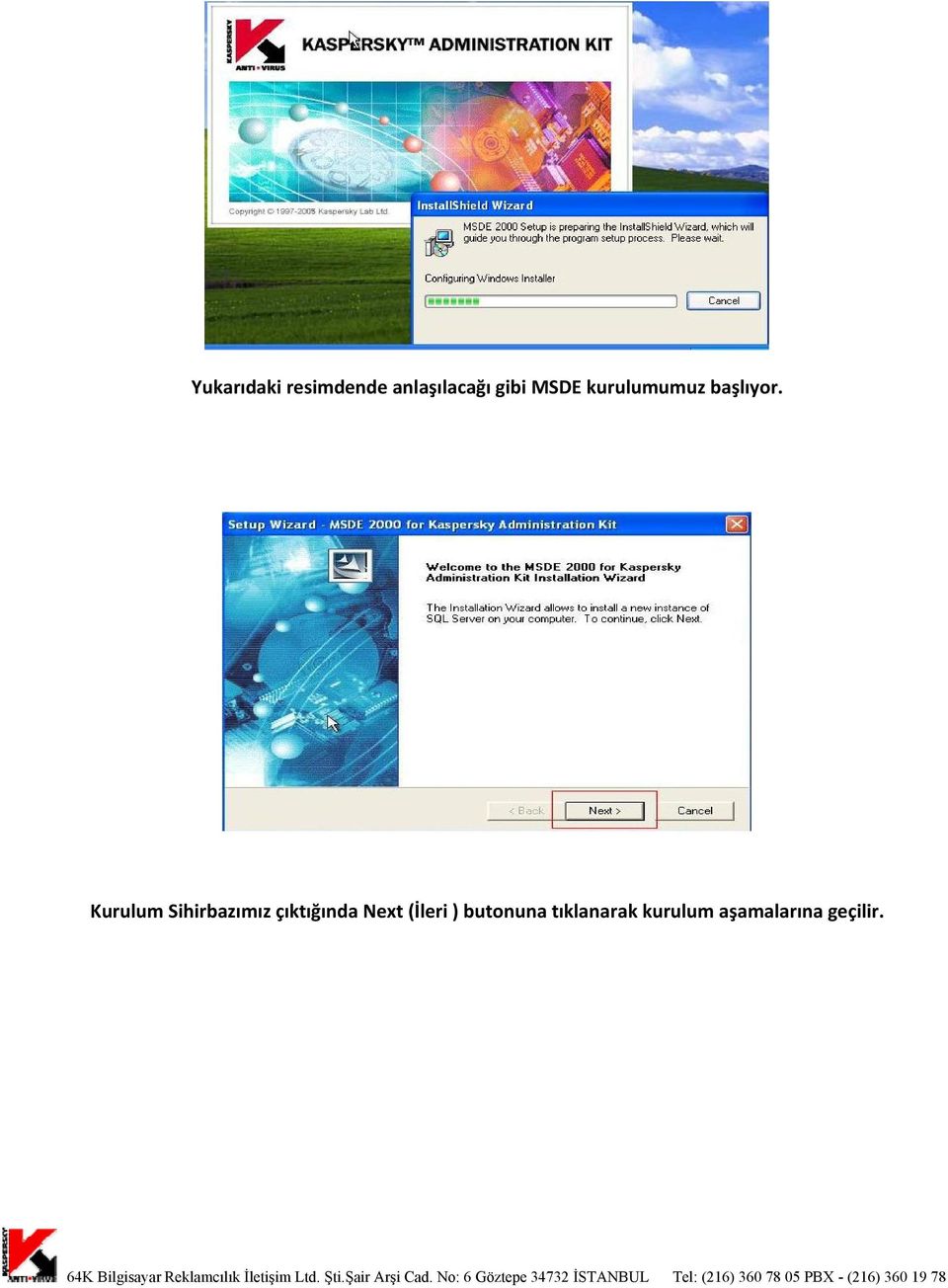 aşamalarına geçilir. 64K Bilgisayar Reklamcılık İletişim Ltd. Şti.