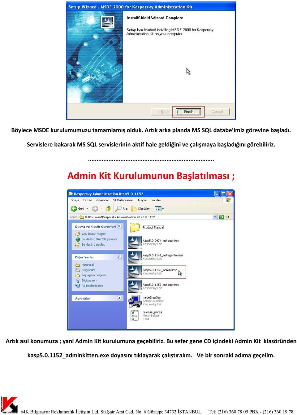 ... Admin Kit Kurulumunun Başlatılması ; Artık asıl konumuza ; yani Admin Kit kurulumuna geçebiliriz.