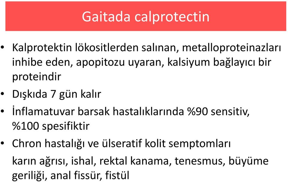 İnflamatuvar barsak hastalıklarında %90 sensitiv, %100 spesifiktir Chron hastalığı ve