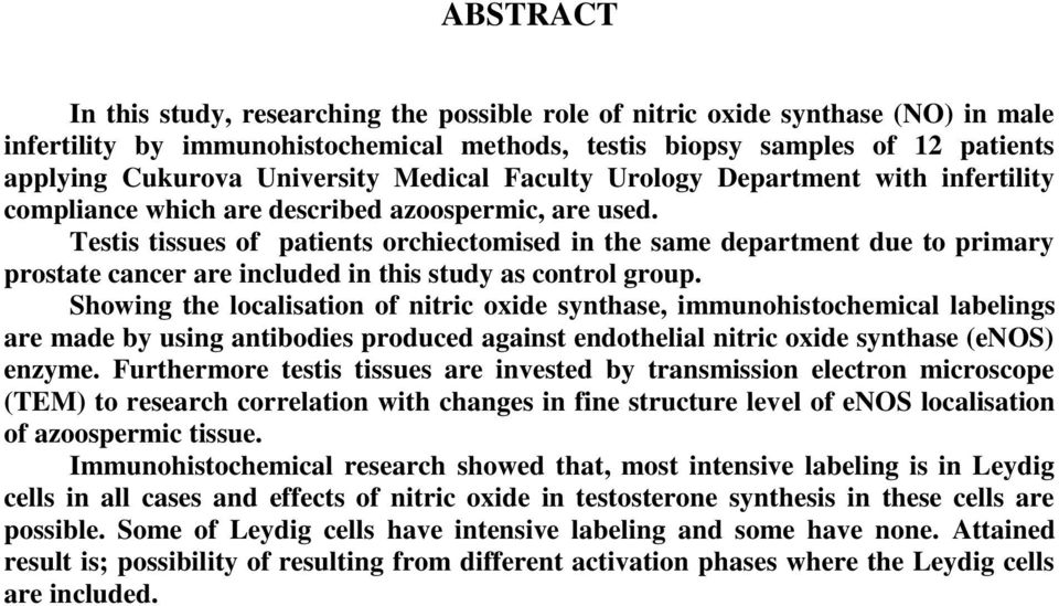 Testis tissues of patients orchiectomised in the same department due to primary prostate cancer are included in this study as control group.