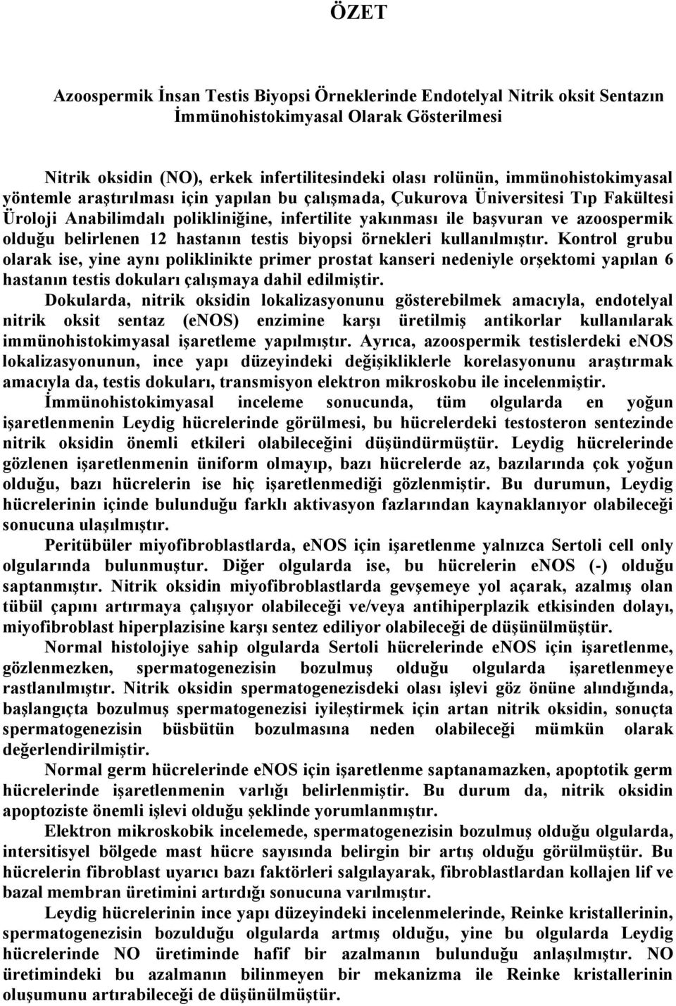 belirlenen 12 hastanın testis biyopsi örnekleri kullanılmıştır.