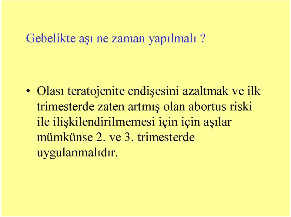 trimesterde zaten artmış olan abortus riski ile