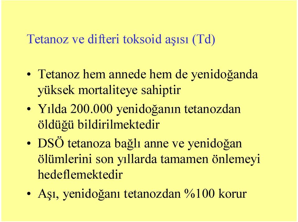 000 yenidoğanın tetanozdan öldüğü bildirilmektedir DSÖ tetanoza bağlı