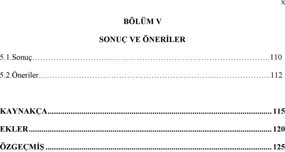 2.Öneriler...112 KAYNAKÇA.