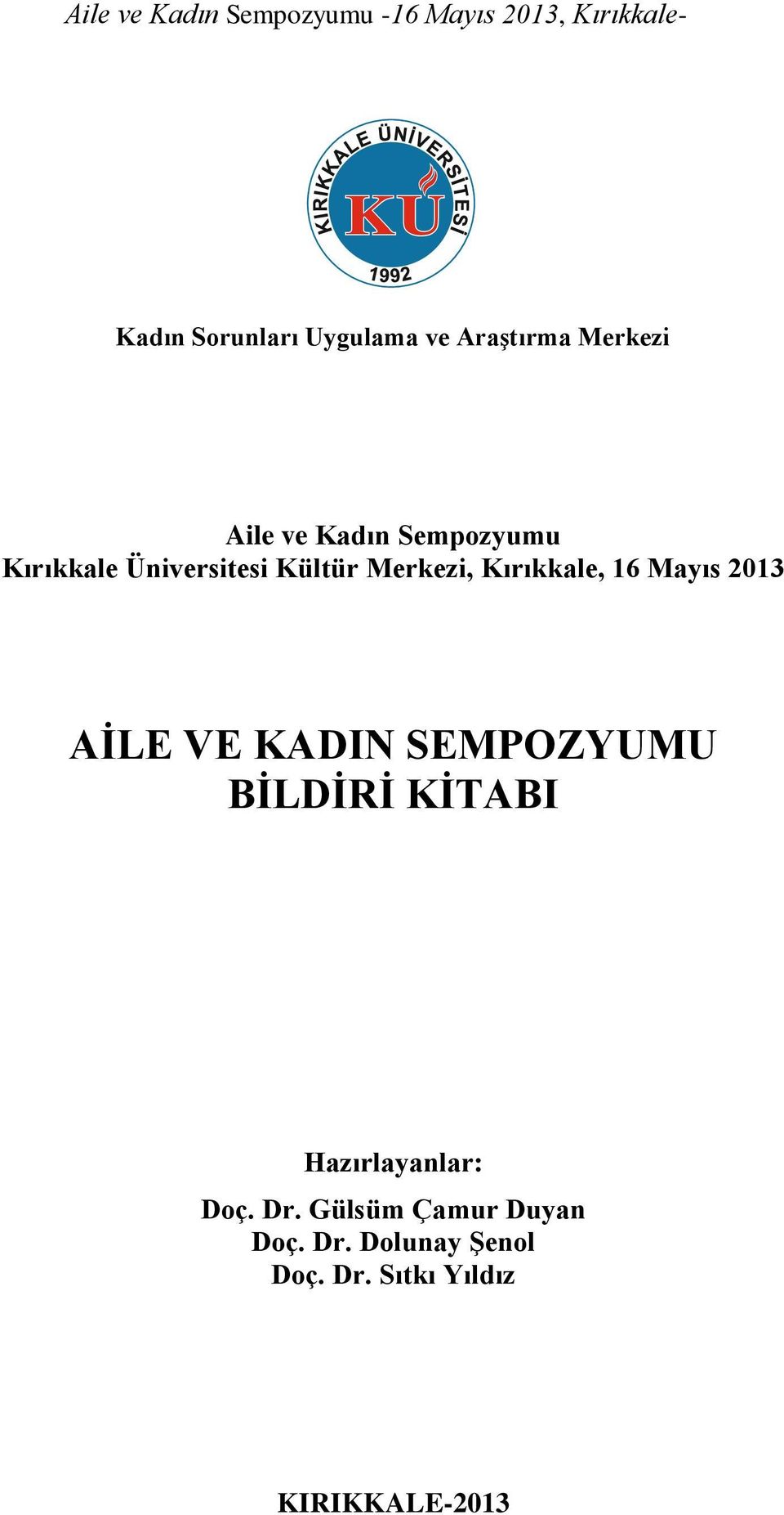 2013 AİLE VE KADIN SEMPOZYUMU BİLDİRİ KİTABI Hazırlayanlar: Doç. Dr.