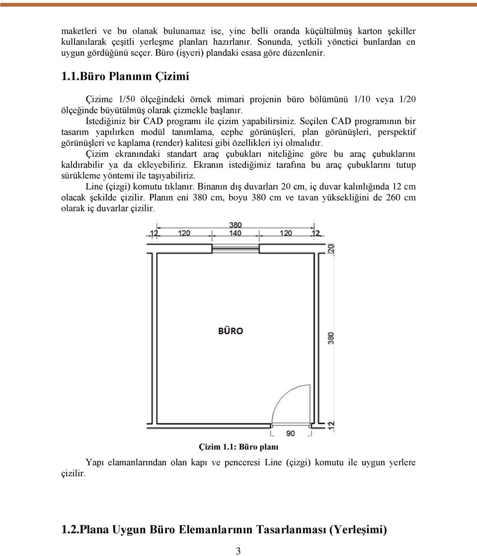 İstediğiniz bir CAD programı ile çizim yapabilirsiniz.