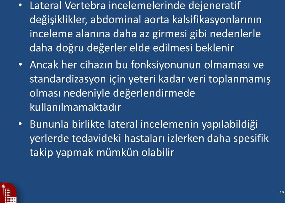 standardizasyon için yeteri kadar veri toplanmamış olması nedeniyle değerlendirmede kullanılmamaktadır Bununla