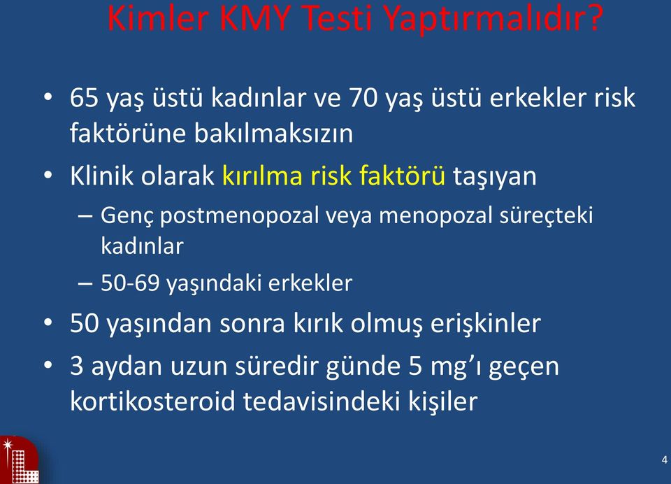 olarak kırılma risk faktörü taşıyan Genç postmenopozal veya menopozal süreçteki