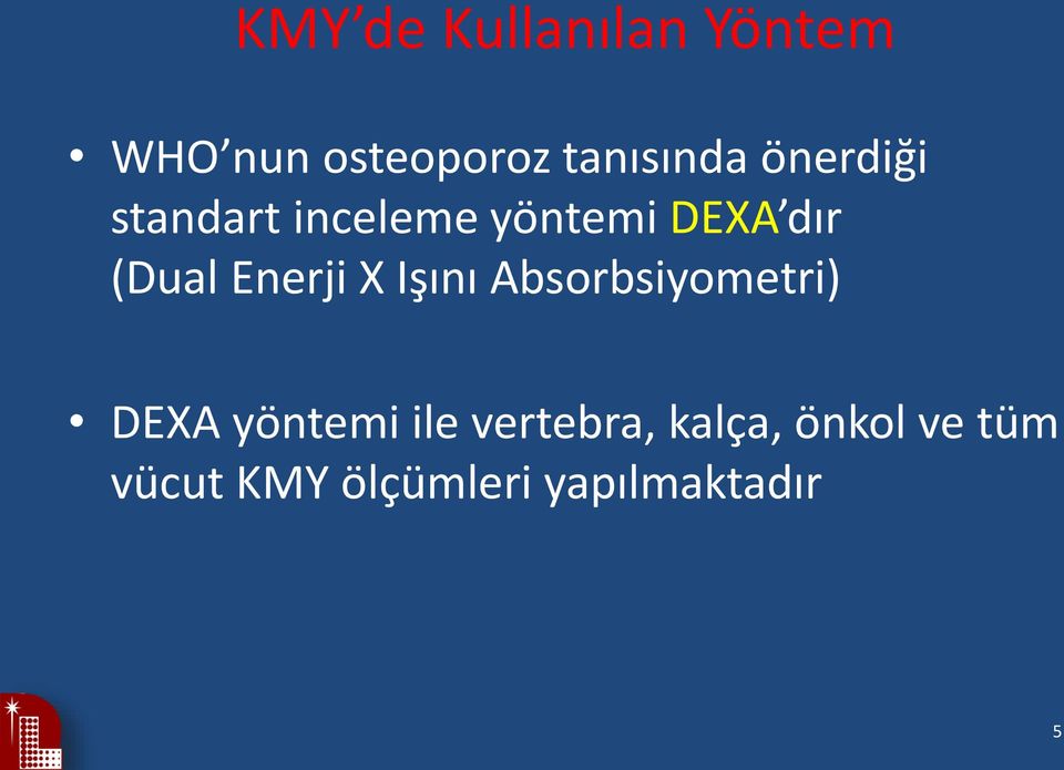 Enerji X Işını Absorbsiyometri) DEXA yöntemi ile