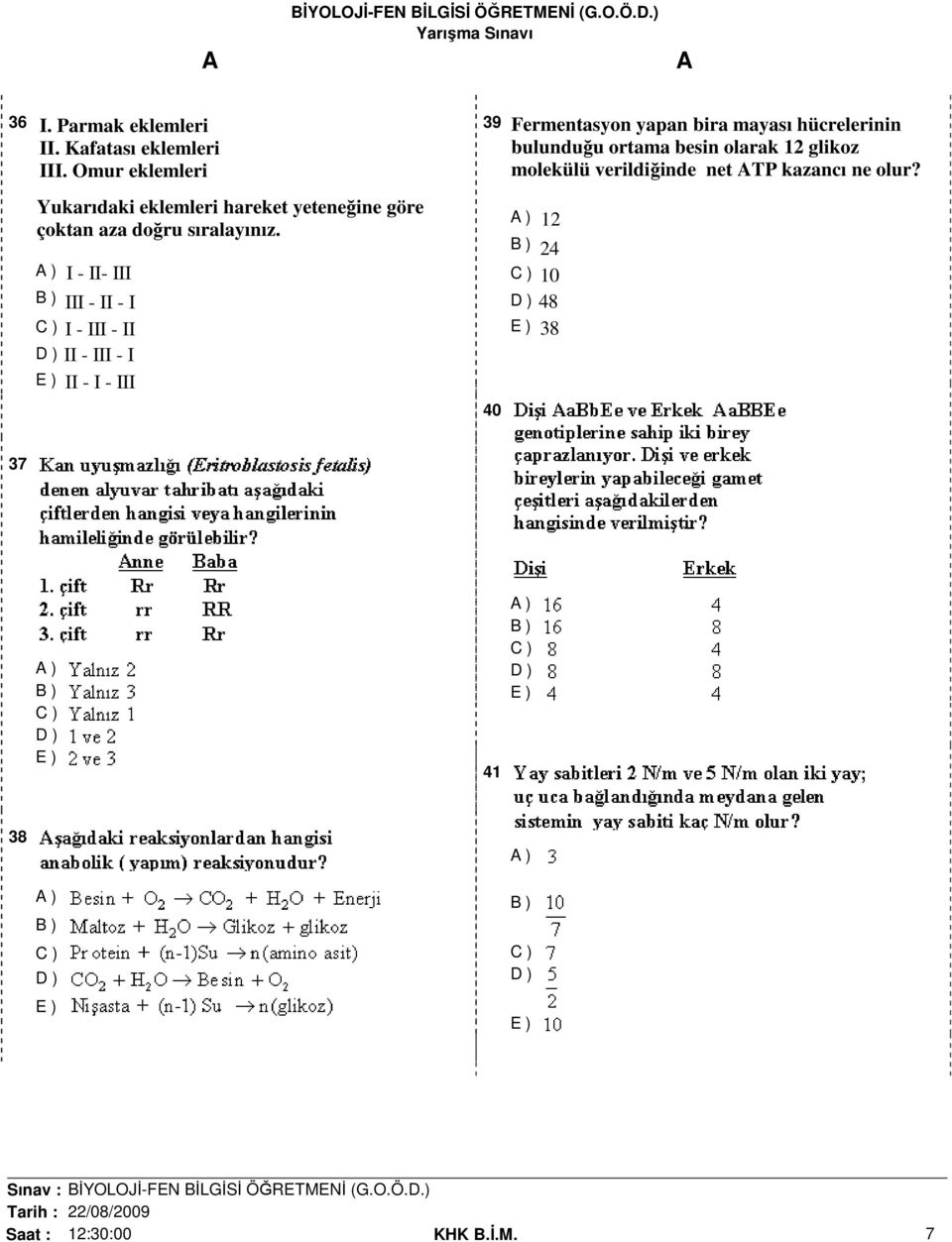 ) I - II- III III - II - I I - III - II II - III - I II - I - III 39 Fermentasyon yapan bira