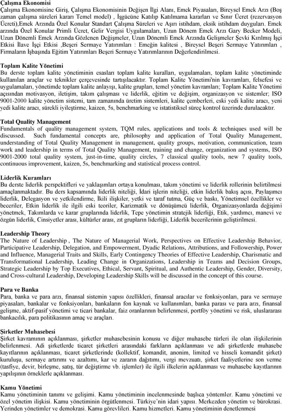 Emek arzında Özel Konular Primli Ücret, Gelir Vergisi Uygulamaları, Uzun Dönem Emek Arzı Gary Becker Modeli, Uzun Dönemli Emek Arzında Gözlenen DeğiĢmeler, Uzun Dönemli Emek Arzında GeliĢmeler ġevki