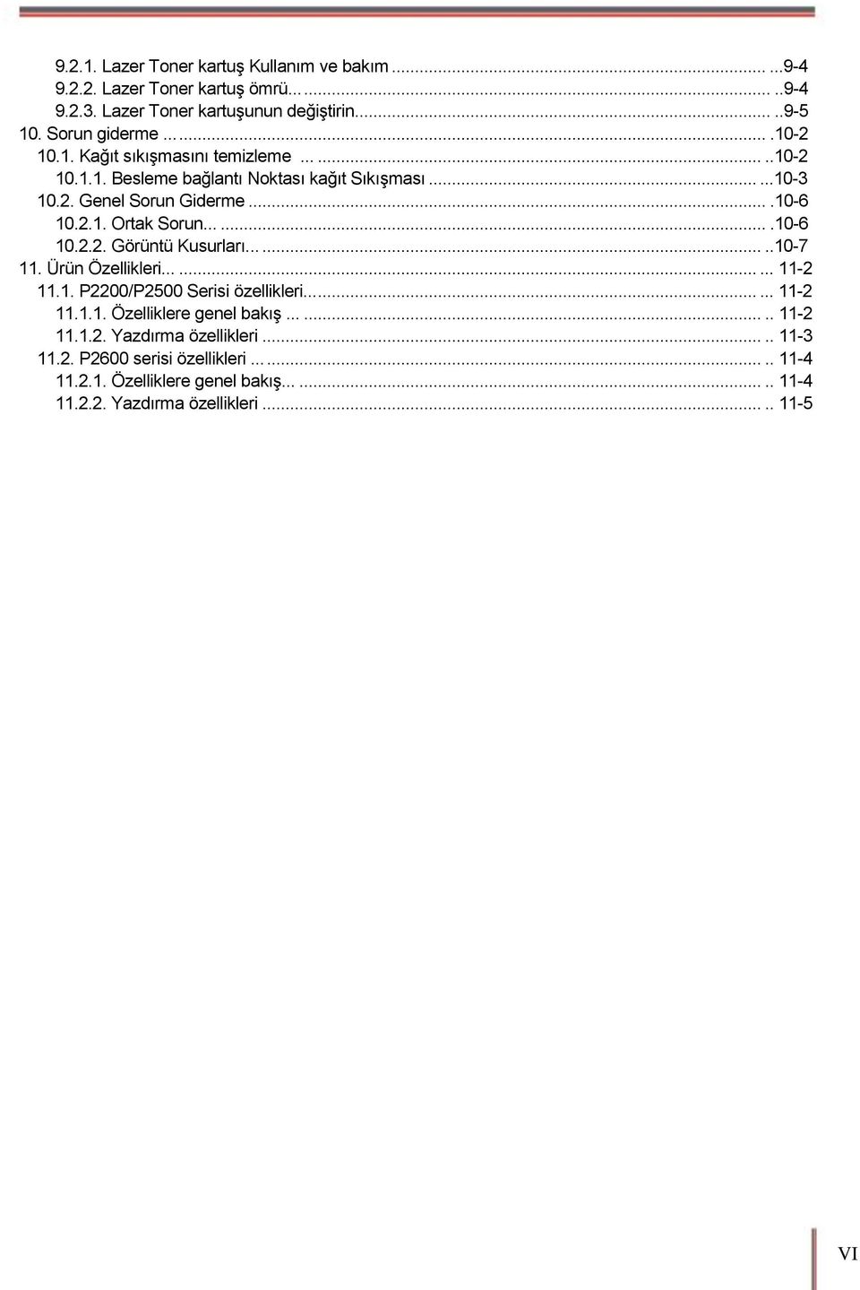 .......10-7 11. Ürün Özellikleri......... 11-2 11.1. P2200/P2500 Serisi özellikleri......... 11-2 11.1.1. Özelliklere genel bakış........ 11-2 11.1.2. Yazdırma özellikleri.