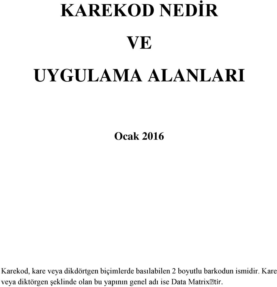 basılabilen 2 boyutlu barkodun ismidir.