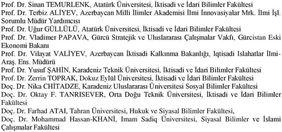 Dr. Vilayat VALİYEV, Azerbaycan İktisadi Kalkınma Bakanlığı, Iqtisadi Islahatlar İlmi- Araş. Ens. Müdürü Prof. Dr.