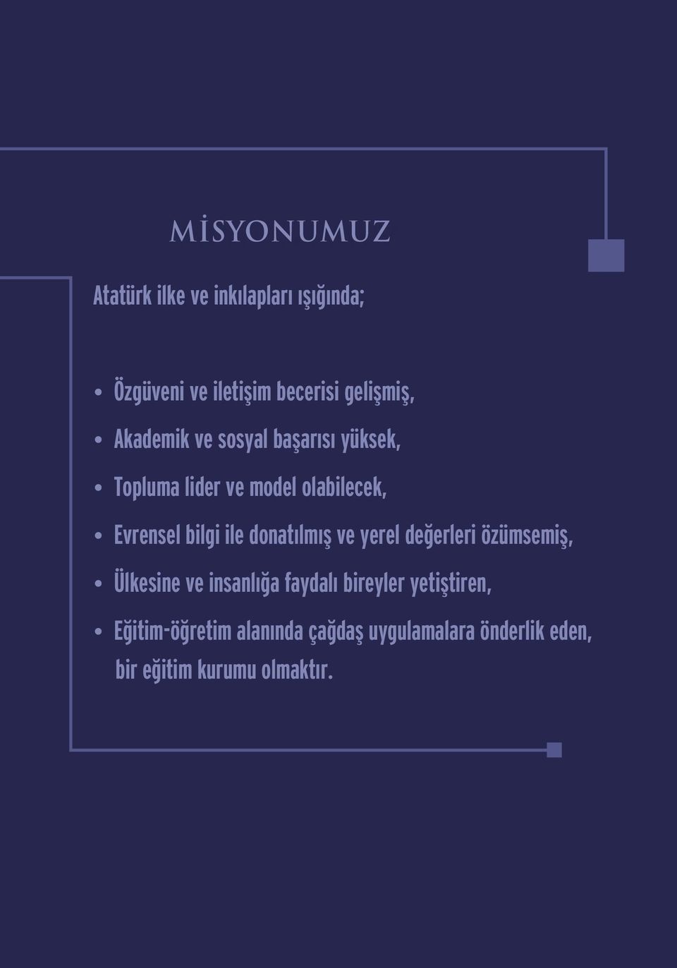 donatılmış ve yerel deðerleri özümsemiş, Ülkesine ve insanlıða faydalı bireyler