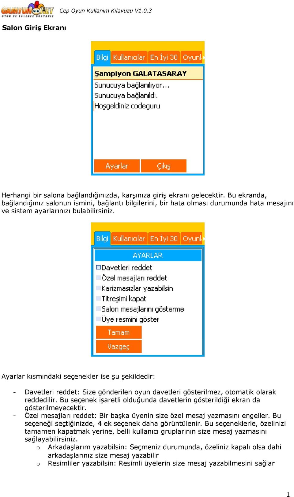 Ayarlar kısmındaki seçenekler ise şu şekildedir: - Davetleri reddet: Size gönderilen oyun davetleri gösterilmez, otomatik olarak reddedilir.