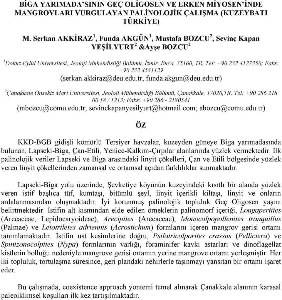 +90 232 4531129 (serkan.akkiraz@deu.edu.tr; funda.akgun@deu.edu.tr) 2 Çanakkale Onsekiz Mart Universitesi, Jeoloji Mühendisliği Bölümü, Çanakkale, 17020,TR.