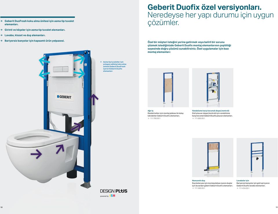 Özel bir müşteri isteğini yerine getirmek veya belirli bir sorunu çözmek istediğinizde Geberit Duofix montaj elemanlarının çeşitliliği sayesinde doğru çözümü sunabilirsiniz.
