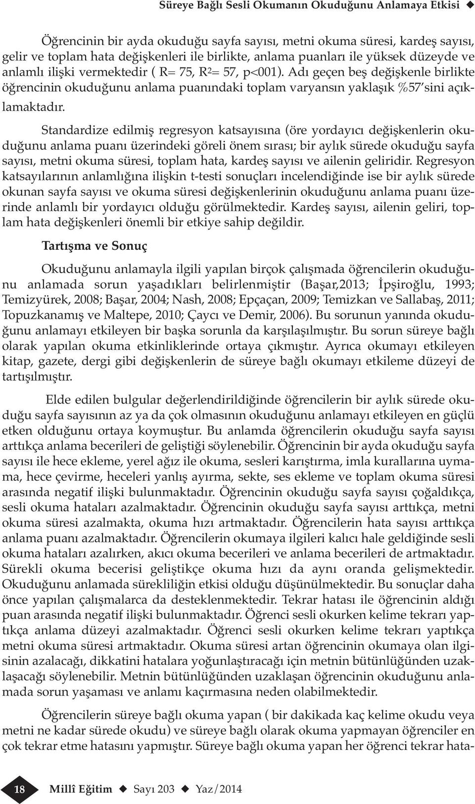 Standardize edilmiş regresyon katsayısına (öre yordayıcı değişkenlerin okuduğunu anlama puanı üzerindeki göreli önem sırası; bir aylık sürede okuduğu sayfa sayısı, metni okuma süresi, toplam hata,