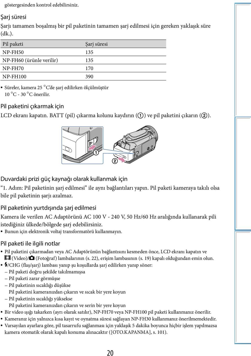 Pil paketini çıkarmak için LCD ekranı kapatın. BATT (pil) çıkarma kolunu kaydırın () ve pil paketini çıkarın (). Duvardaki prizi güç kaynağı olarak kullanmak için 1.