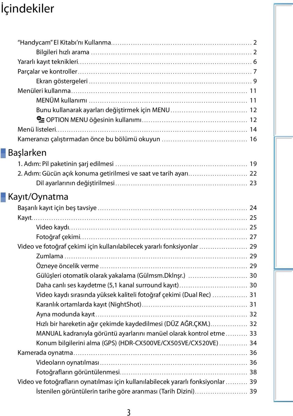 .......................................................................... 9 Menüleri kullanma................................................................................ 11 MENÜM kullanımı.