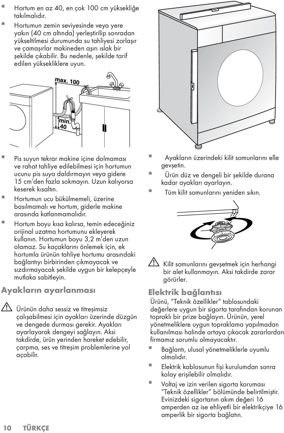 Bu nedenle, şekilde tarif edilen yüksekliklere uyun.