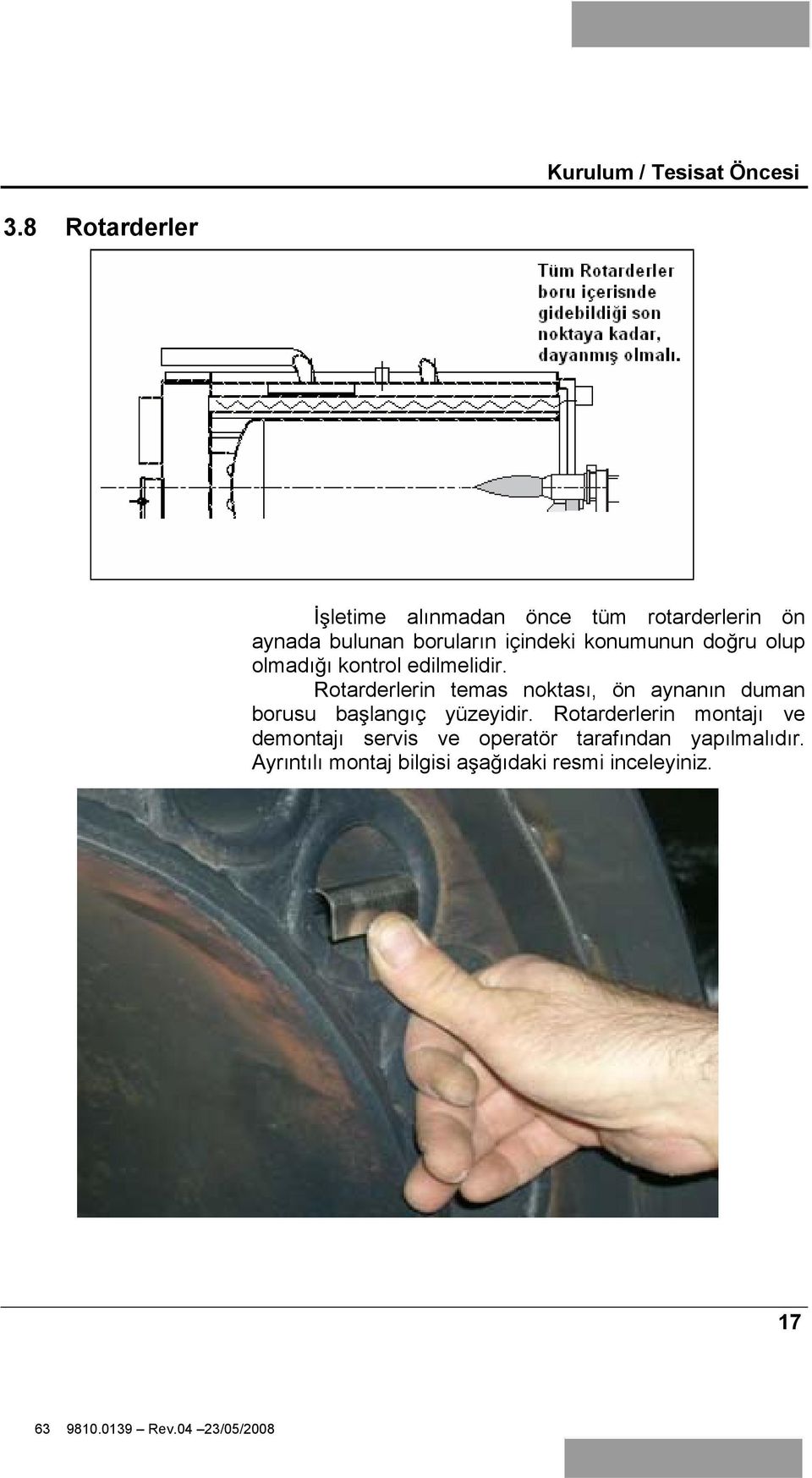 konumunun do ru olup olmadı ı kontrol edilmelidir.