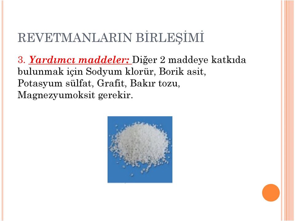 bulunmak için Sodyum klorür, Borik asit,