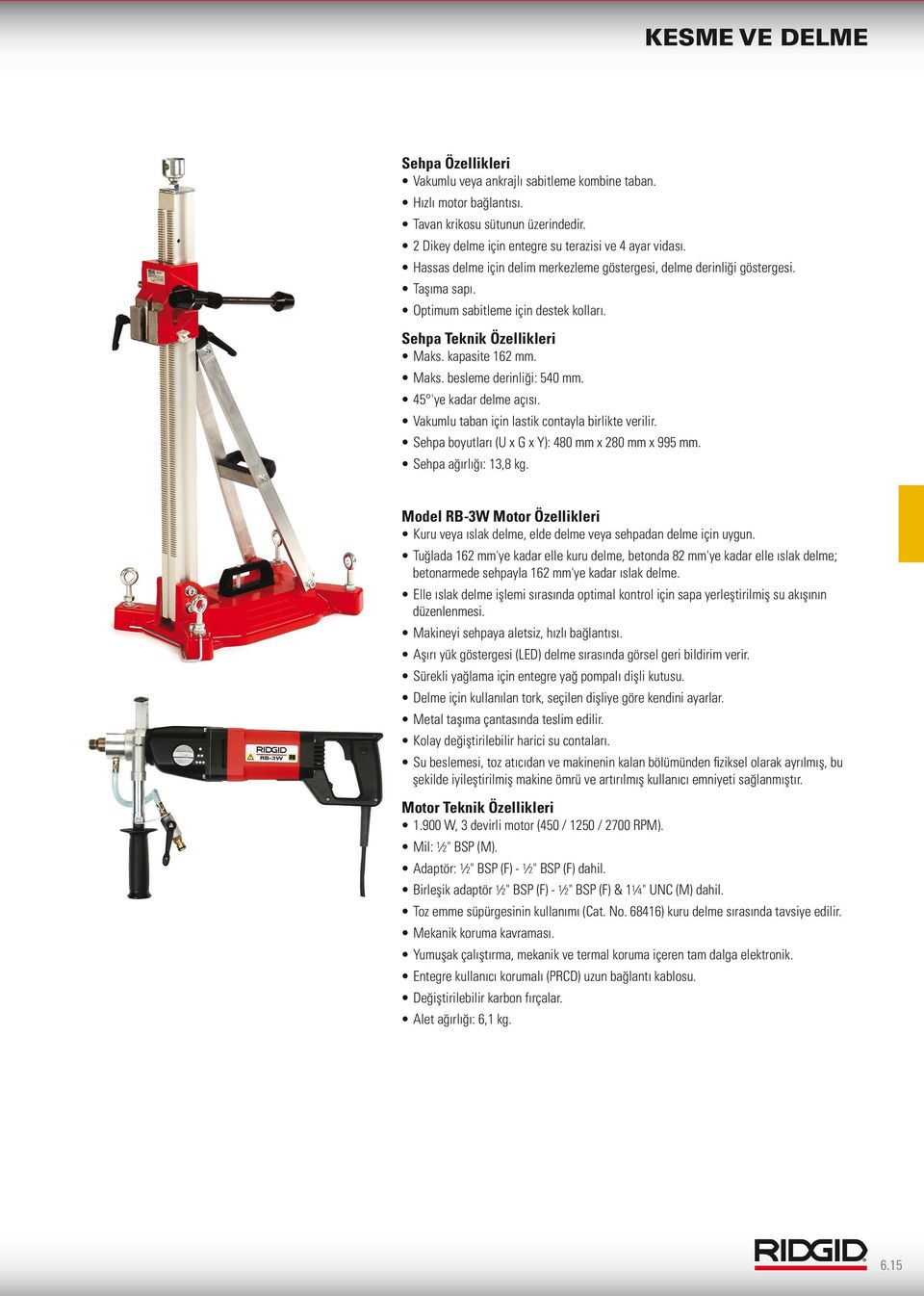 45 'ye kadar delme açısı. Vakumlu taban için lastik contayla birlikte verilir. Sehpa boyutları (U x G x Y): 480 mm x 280 mm x 995 mm. Sehpa ağırlığı: 13,8 kg.