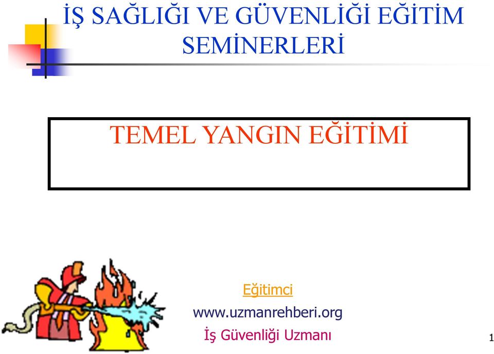 YANGIN EĞİTİMİ Eğitimci www.